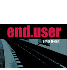 Enduser - Enter to Exit