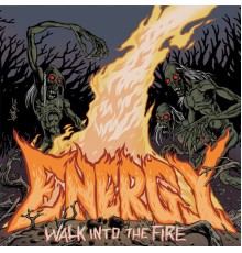 Energy - Walk Into The Fire