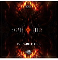 Engage Blue - Prepare to Die