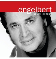 Engelbert Humperdinck - Greatest Love Songs