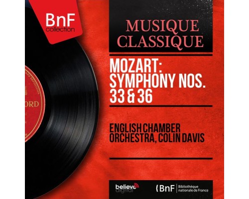 English Chamber Orchestra, Colin Davis - Mozart: Symphony Nos. 33 & 36 (Mono Version) English Chamber Orchestra, Colin Davis - Mozart: Symphony Nos. 33 & 36 (Mono Version)
