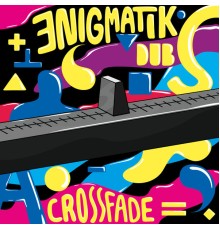 Enigmatik Dub - Crossfade