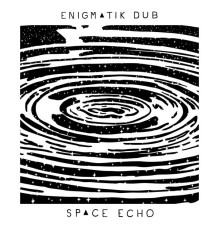 Enigmatik Dub - Space Echo