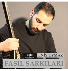 Enis Uymaz - Fasıl Şarkıları