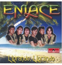 Enlace - Llorando Llorando