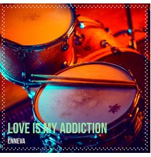 Enneva - Love Is My Addiction