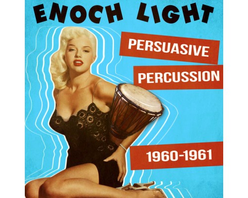 Enoch Light - Persuasive Percussion 1960-1961