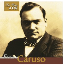 Enrico Caruso - Enrico Caruso (Collection "Les voix d'or")