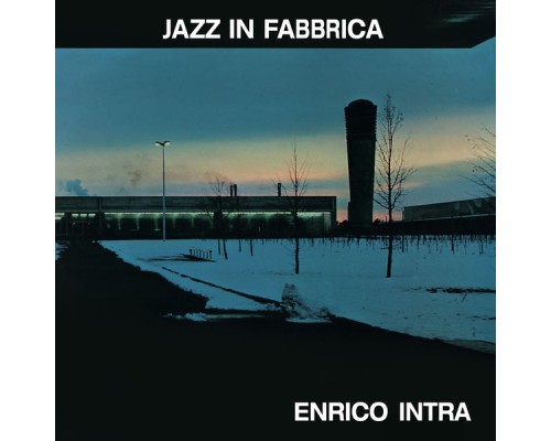 Enrico Intra - Jazz in fabbrica