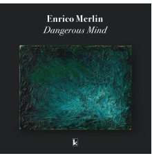 Enrico Merlin - Dangerous Mind
