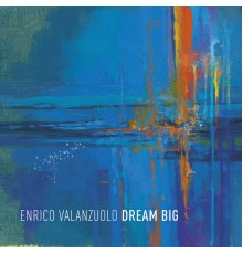 Enrico Valanzuolo - Dream Big