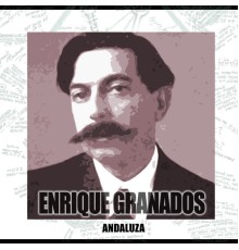 Enrique Granados - Enrique Granados