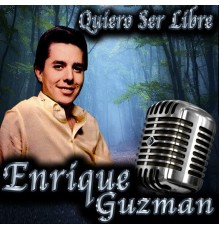 Enrique Guzman - Quiero Ser Libre