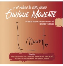 Enrique Morente - ...Y al volver la vista atrás