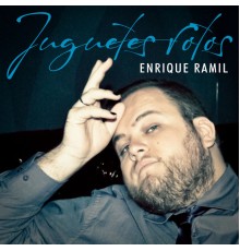 Enrique Ramil - Juguetes Rotos