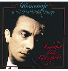 Enrique Santos Discepolo - Homenaje a los Poetas del Tango - Enrique Santos Discepolo