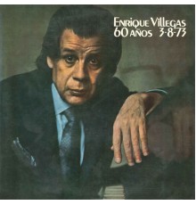 Enrique Villegas - 60 Años 3-8-73