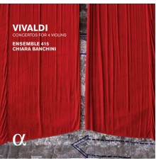 Ensemble 415 - Chiara Banchini - Vivaldi : Concertos for 4 Violins (Alpha Coll.)