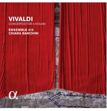 Ensemble 415 - Chiara Banchini - Vivaldi : Concertos for 4 Violins (Alpha Coll.)