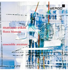 Ensemble Aventure - Mariano Etkin: Flores blancas