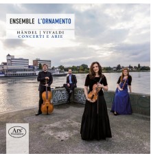 Ensemble L'Ornamento - Handel & Vivaldi: Concerti e arie