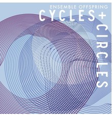 Ensemble Offspring - Cycles and Circles