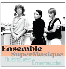 Ensemble SuperMusique - Musiques Émeraude