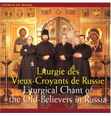 Ensemble Vocal Des Vieux-croyants De Moscou - Chants liturgiques des vieux croyants de russie (Chants liturgiques de Russie)