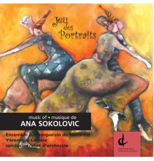 Ensemble contemporain de Montreal  - Sokolovic, A.: Jeu des Portraits