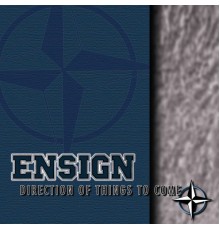 Ensign - Direction Of Things To Come