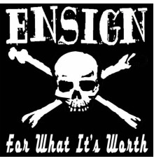 Ensign - For What It's Worth