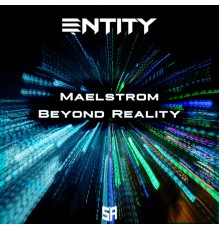 Entity - Maelstrom / Beyond Reality