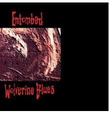 Entombed - Wolverine Blues