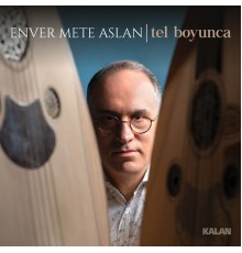 Enver Mete Aslan - Tel Boyunca