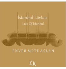 Enver Mete Aslan - Istanbul Lâvtası