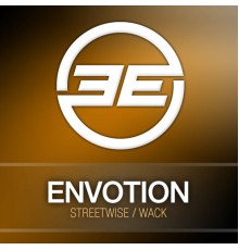 Envotion - Streetwise / Wack (Original Mix)