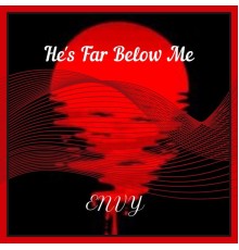 Envy - He's Far Below Me