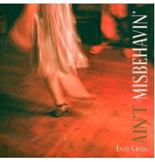 Enzo Green - Ain't Misbehavin'