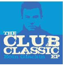 Eoin Glackin - The Club Classic