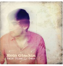 Eoin Glackin - Rain Finally Came