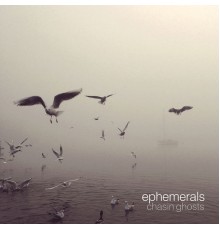 Ephemerals - Chasin Ghosts