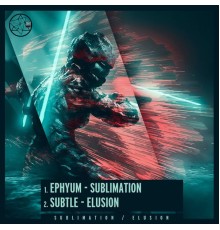 Ephyum, Subtle - Sublimation / Elusion