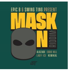 Epic B - Mask on Riddim