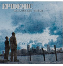 Epidemic - Monochrome Skies