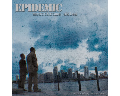 Epidemic - Monochrome Skies