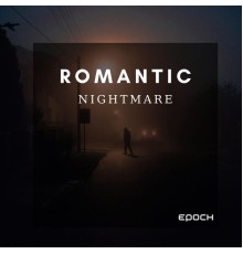 Epoch - Romantic Nightmare