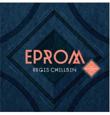 Eprom - Regis Chillbin