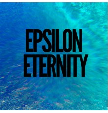 Epsilon - Eternity