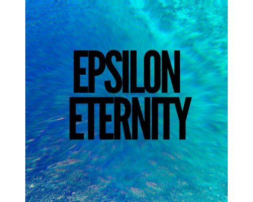 Epsilon - Eternity