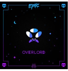 Eptic - Overlord EP